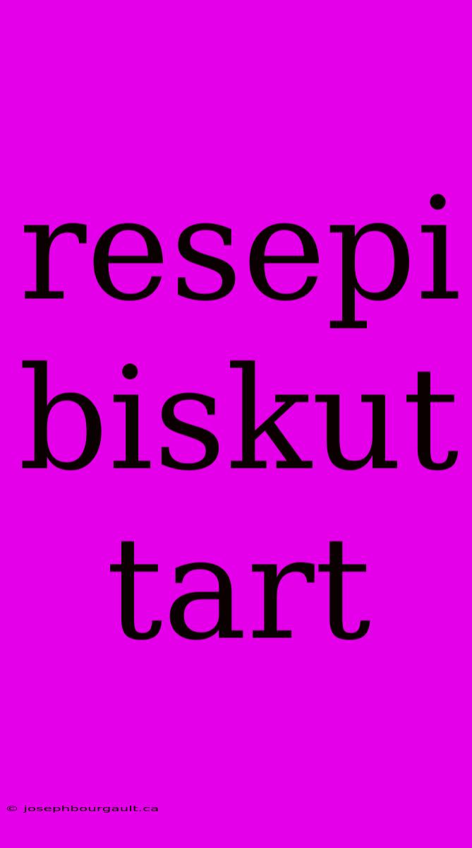 Resepi Biskut Tart