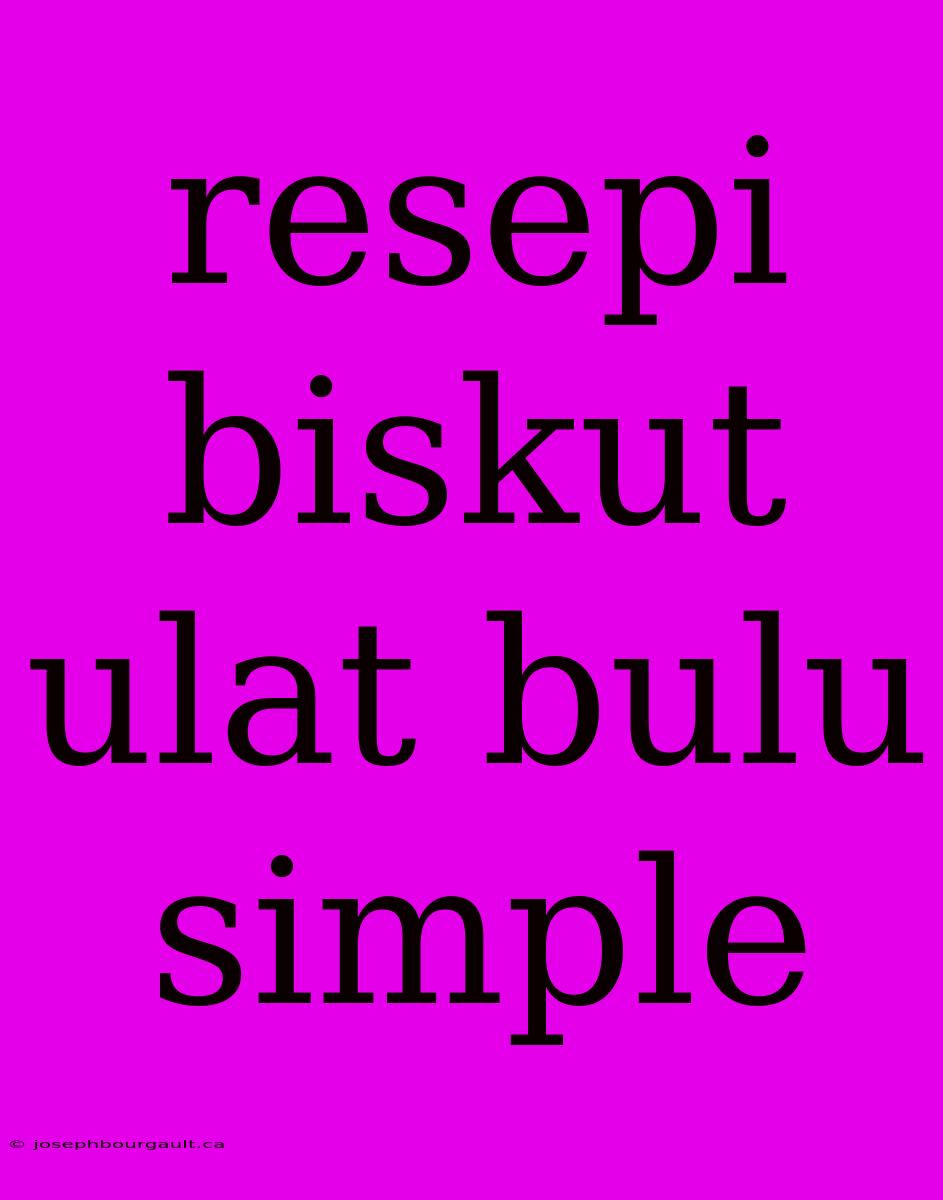 Resepi Biskut Ulat Bulu Simple