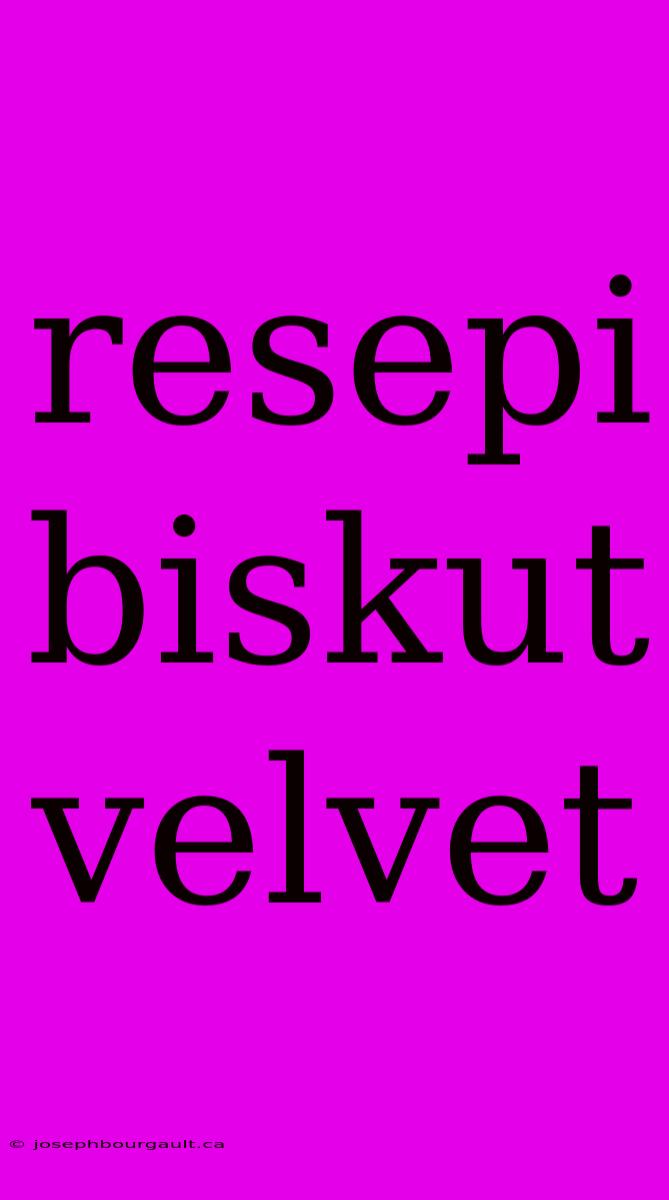 Resepi Biskut Velvet