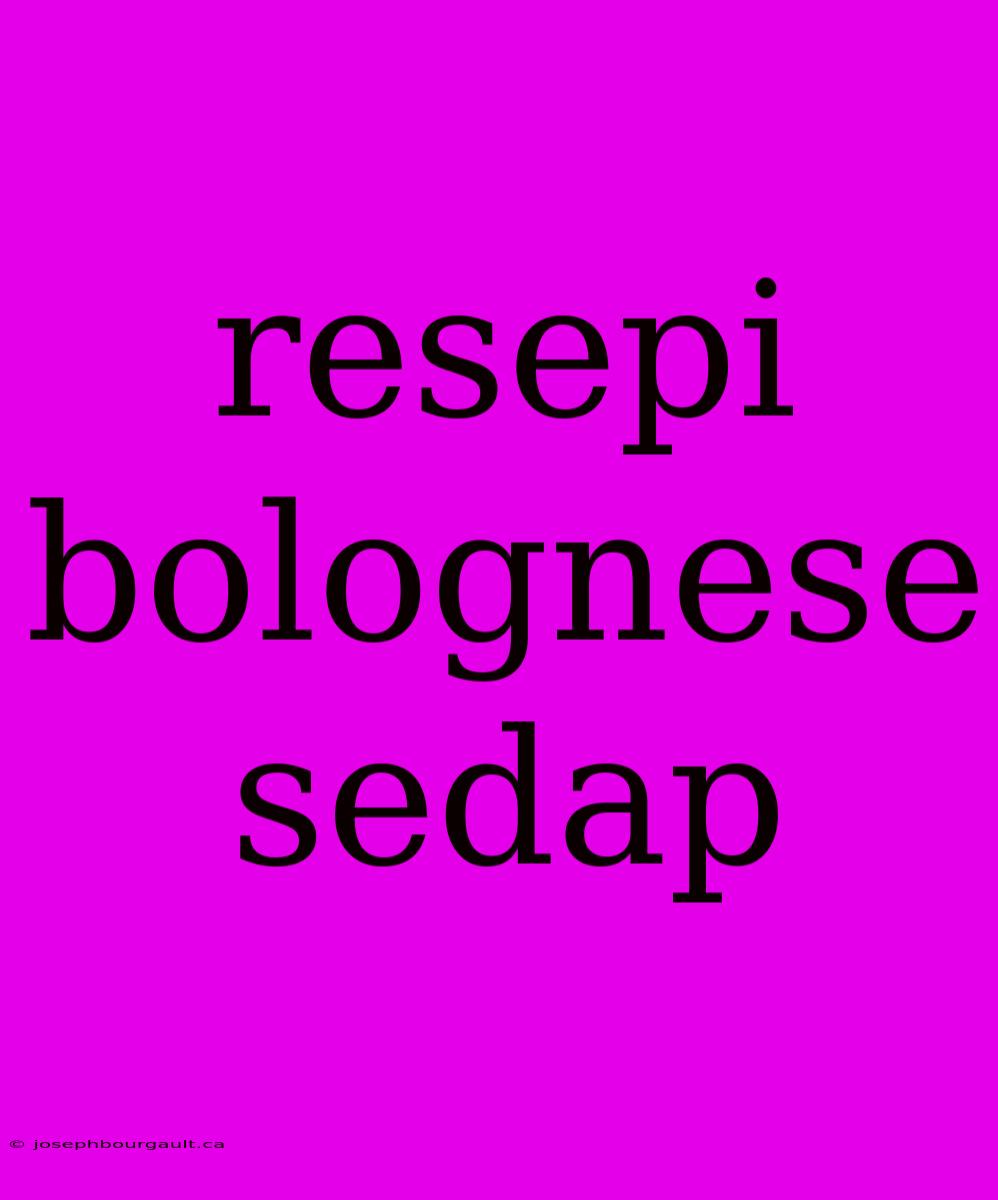 Resepi Bolognese Sedap