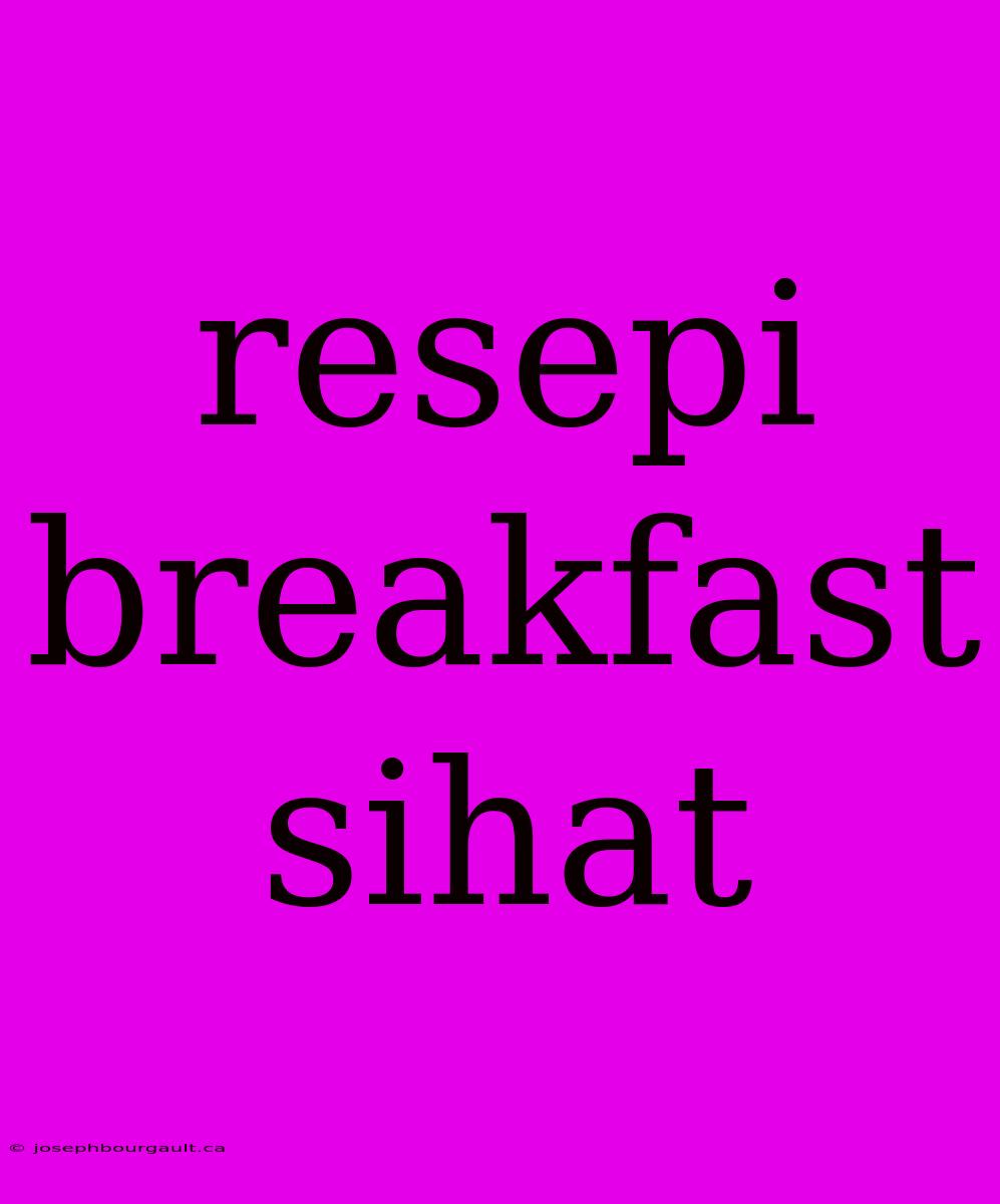 Resepi Breakfast Sihat