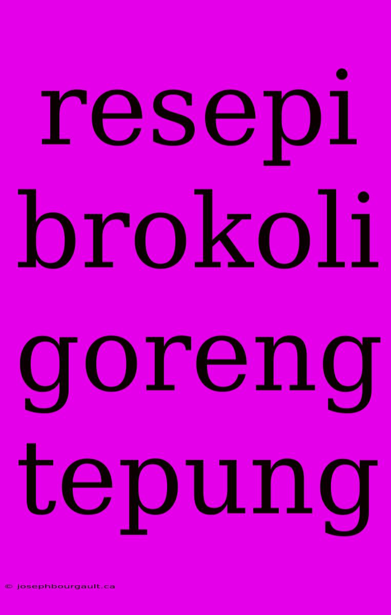 Resepi Brokoli Goreng Tepung