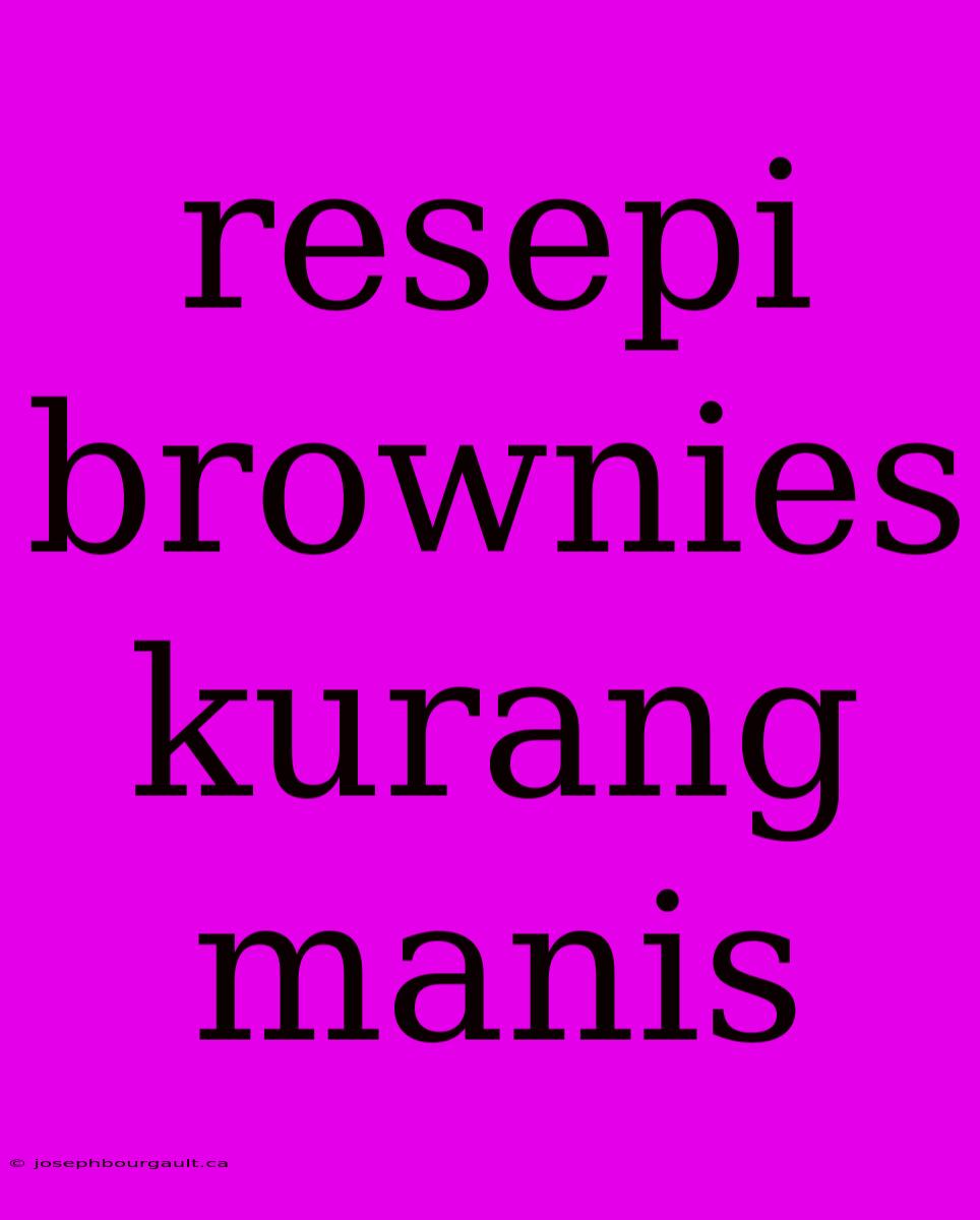 Resepi Brownies Kurang Manis