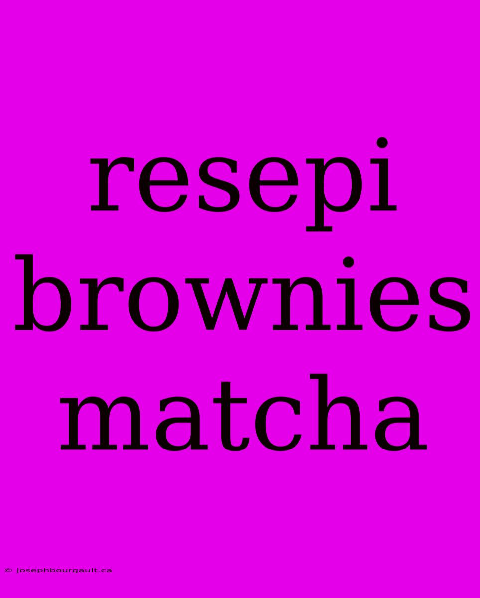 Resepi Brownies Matcha