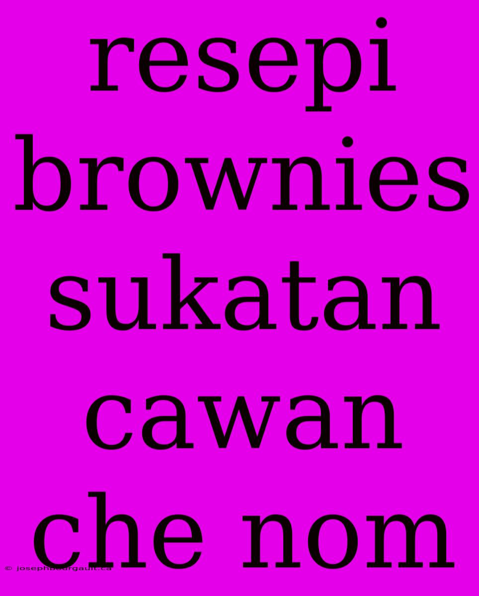 Resepi Brownies Sukatan Cawan Che Nom