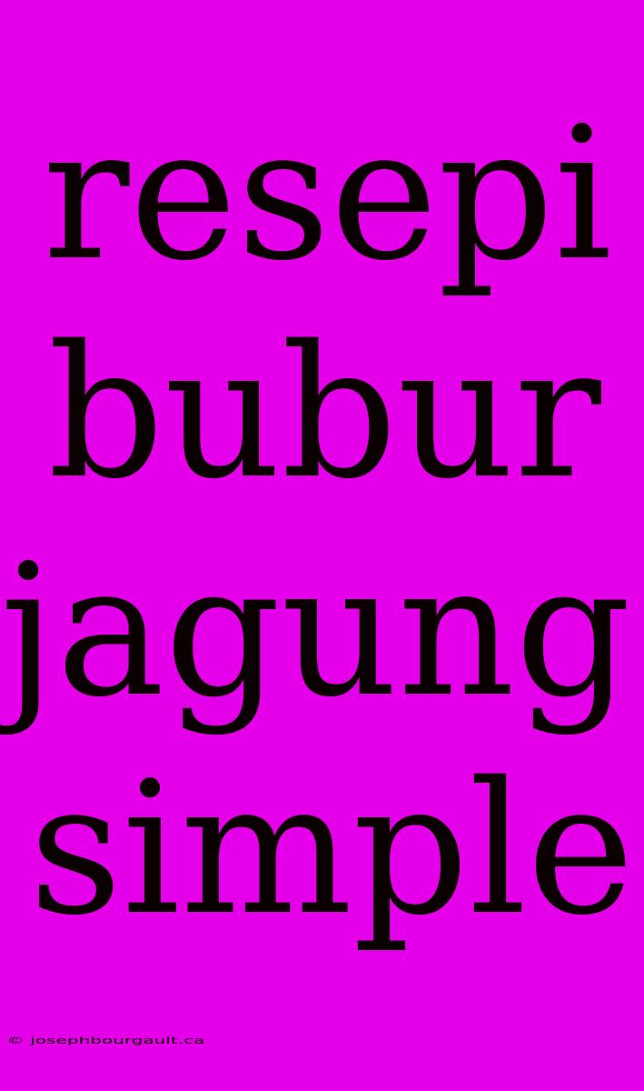 Resepi Bubur Jagung Simple