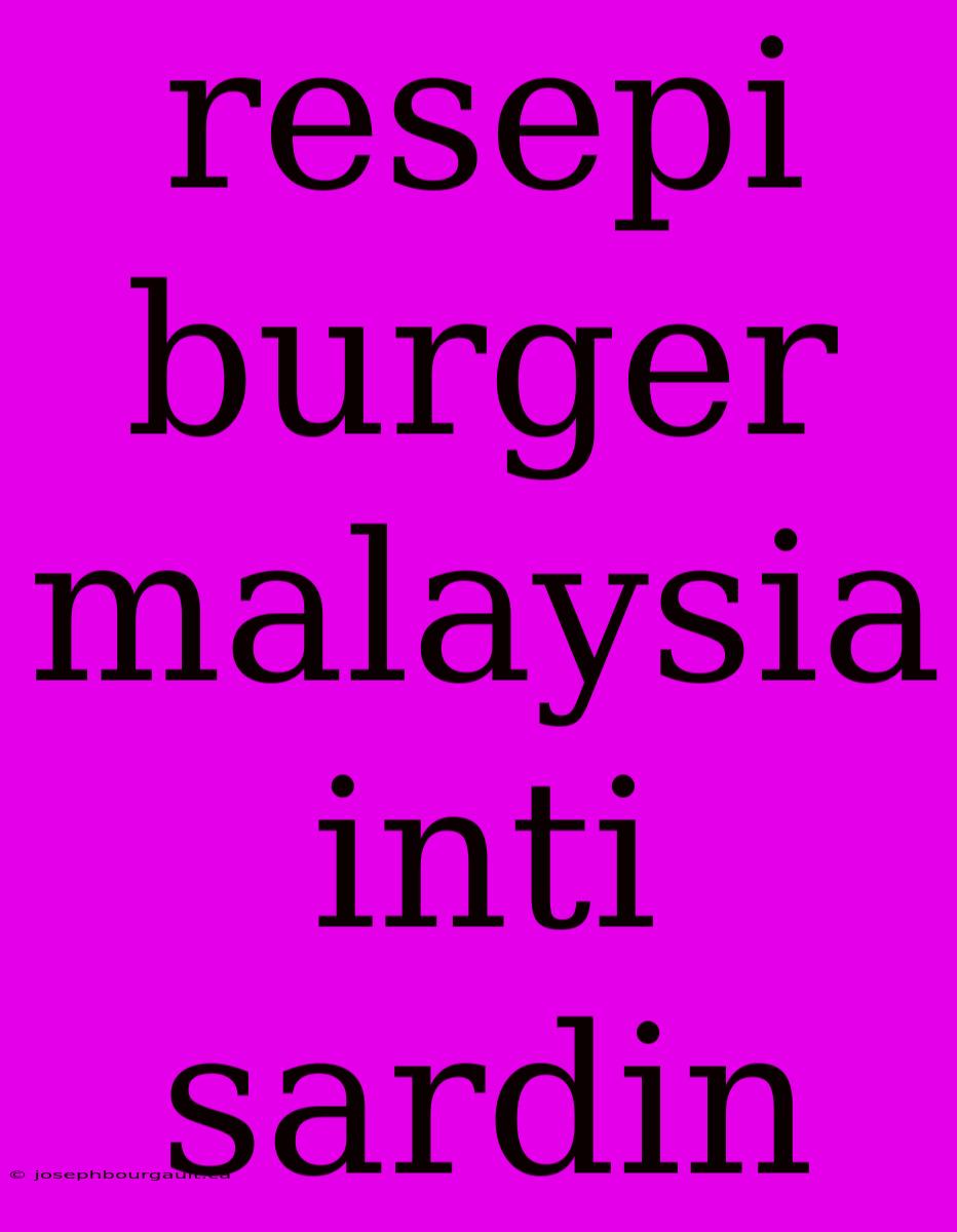 Resepi Burger Malaysia Inti Sardin