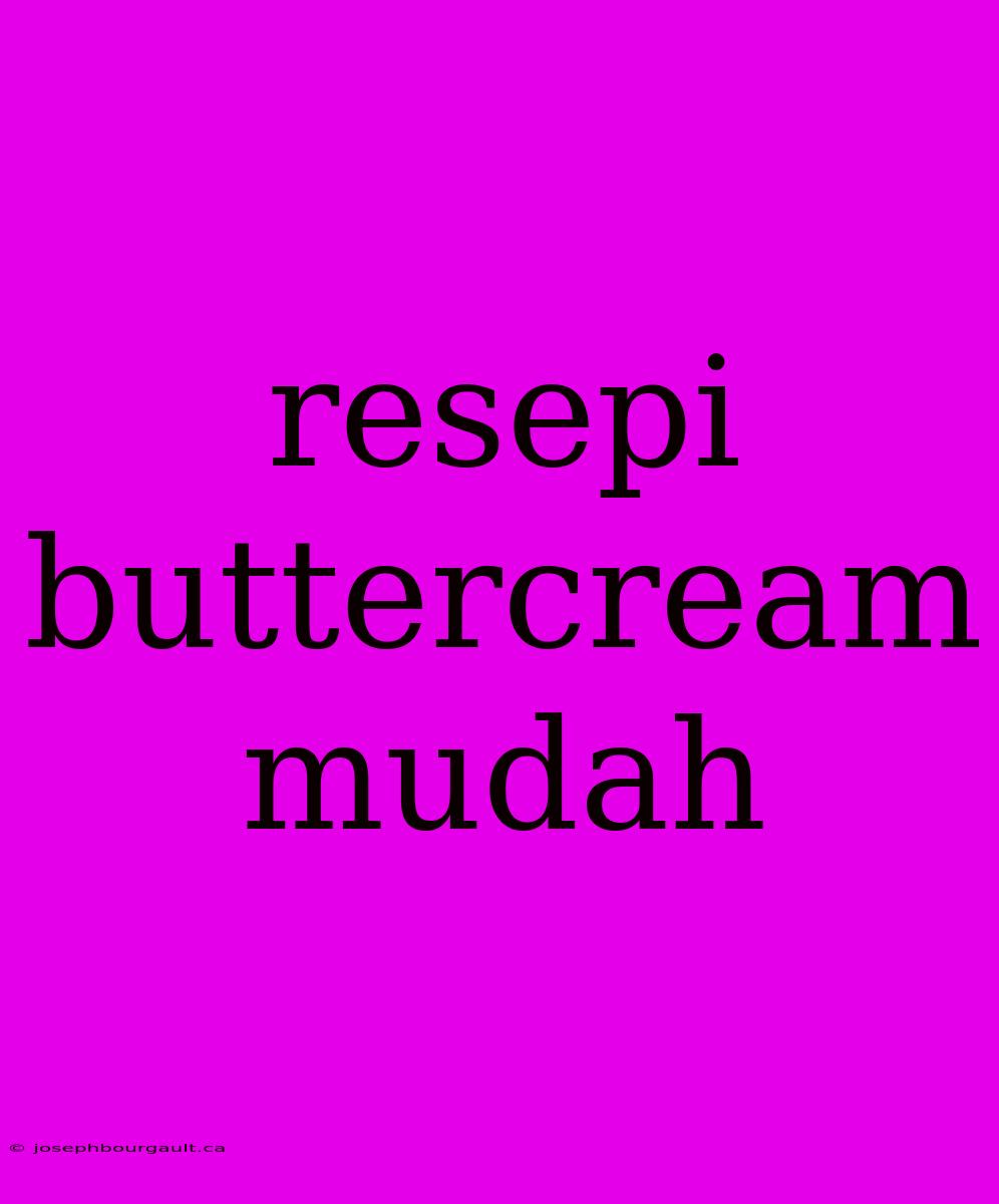 Resepi Buttercream Mudah