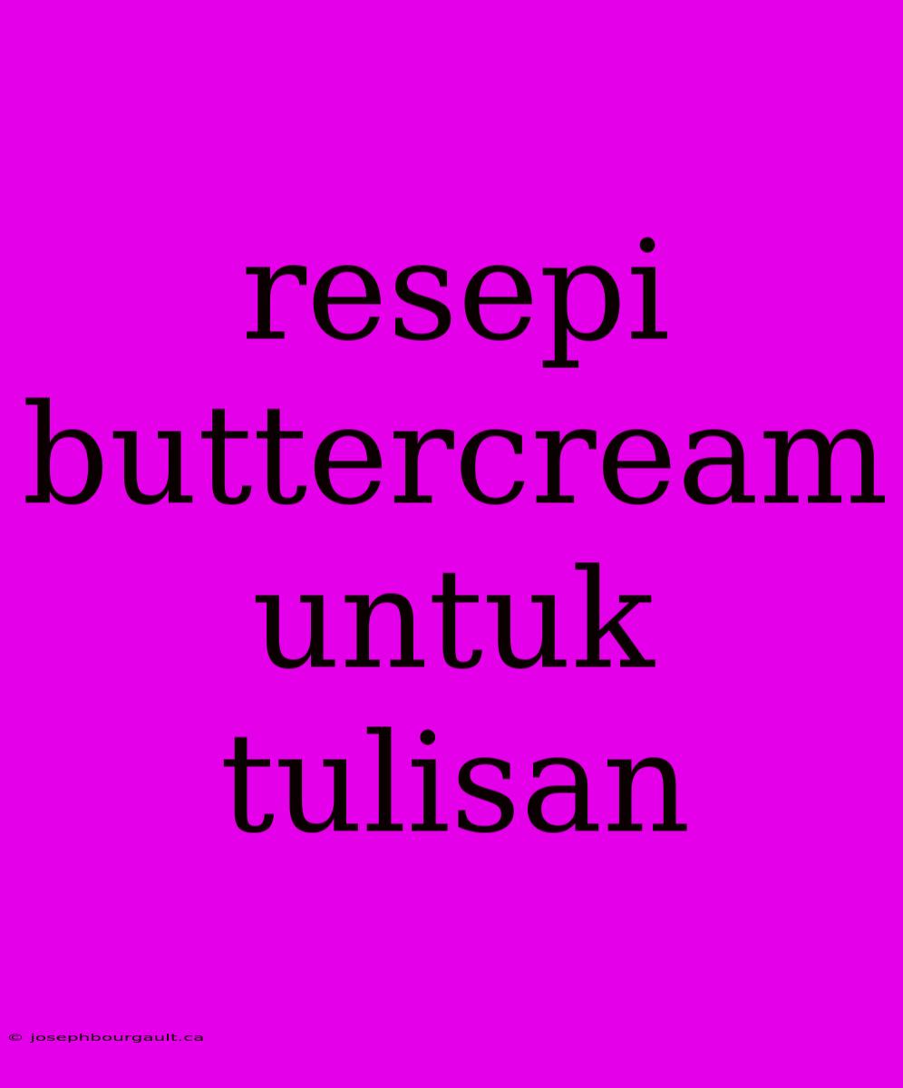 Resepi Buttercream Untuk Tulisan