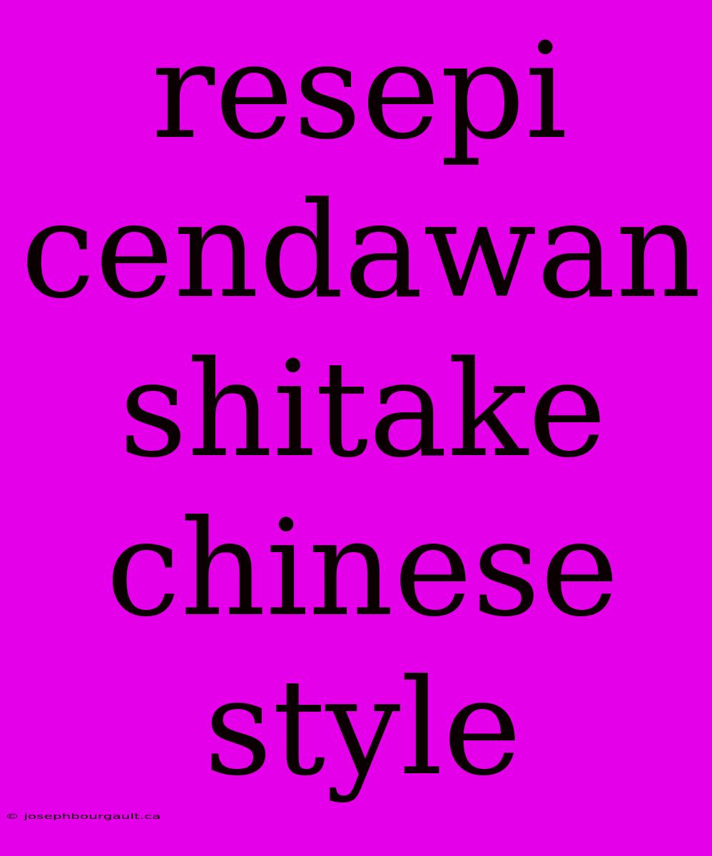 Resepi Cendawan Shitake Chinese Style