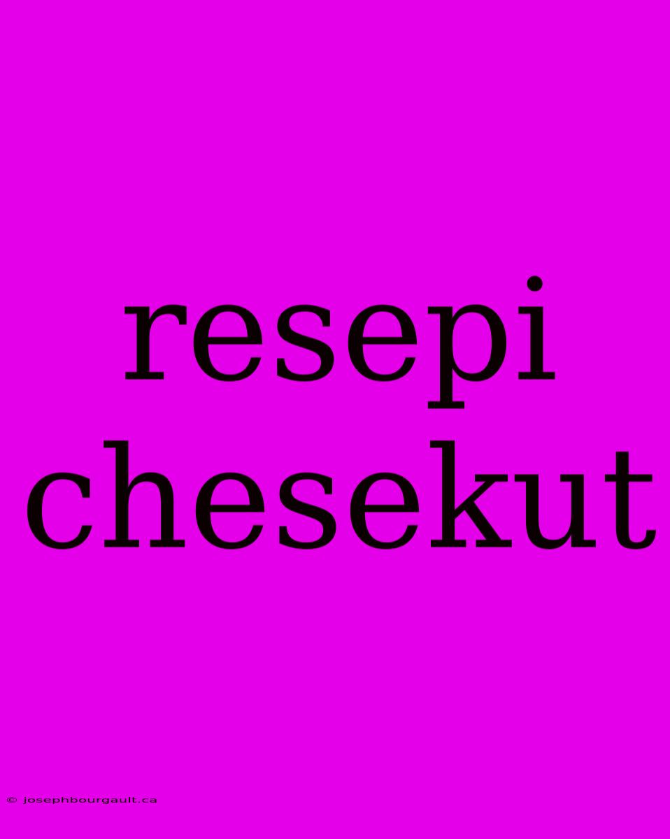 Resepi Chesekut