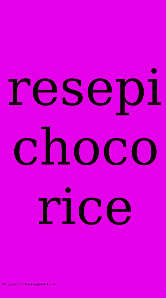 Resepi Choco Rice