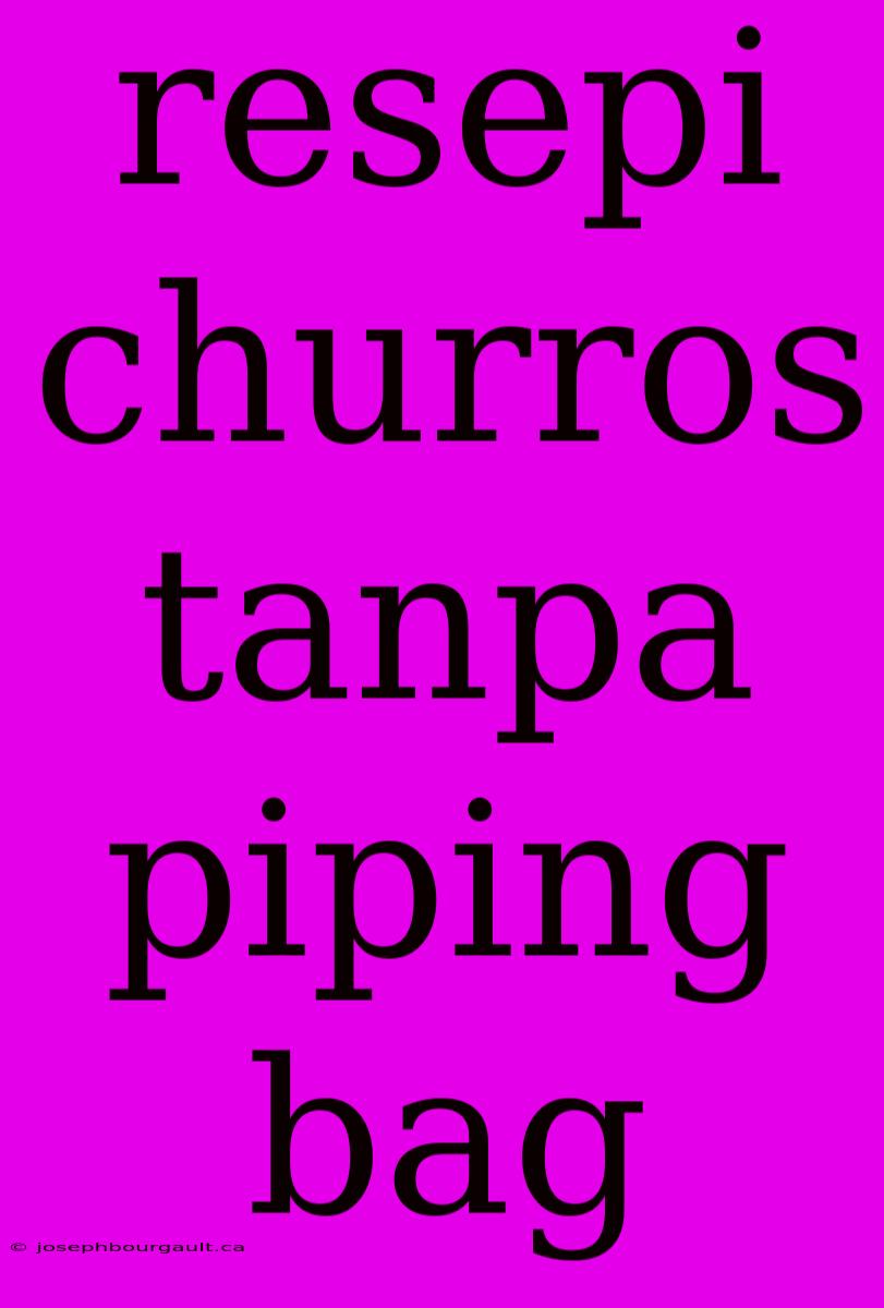 Resepi Churros Tanpa Piping Bag