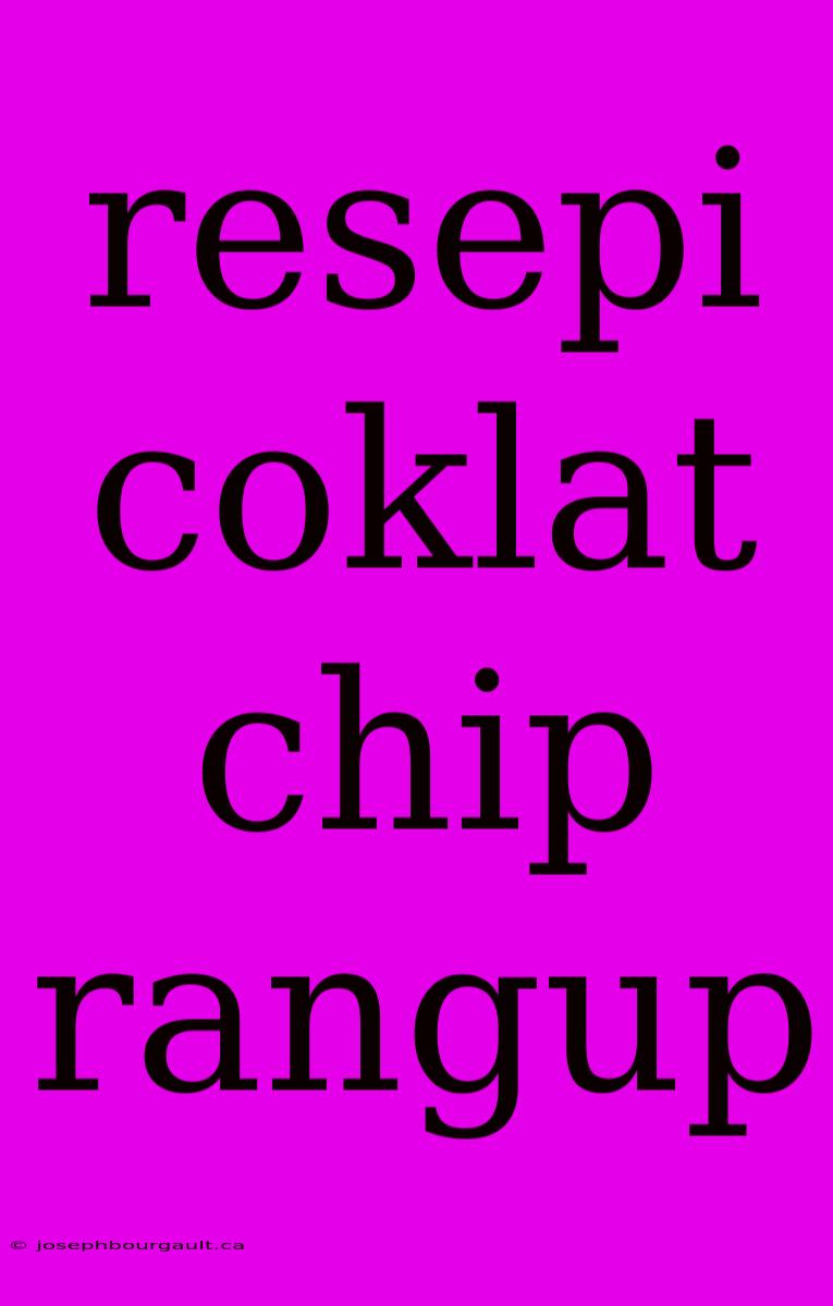 Resepi Coklat Chip Rangup