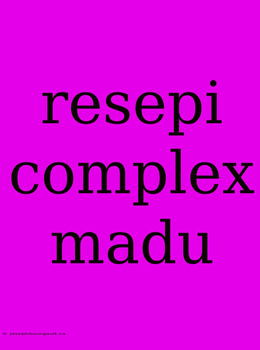 Resepi Complex Madu