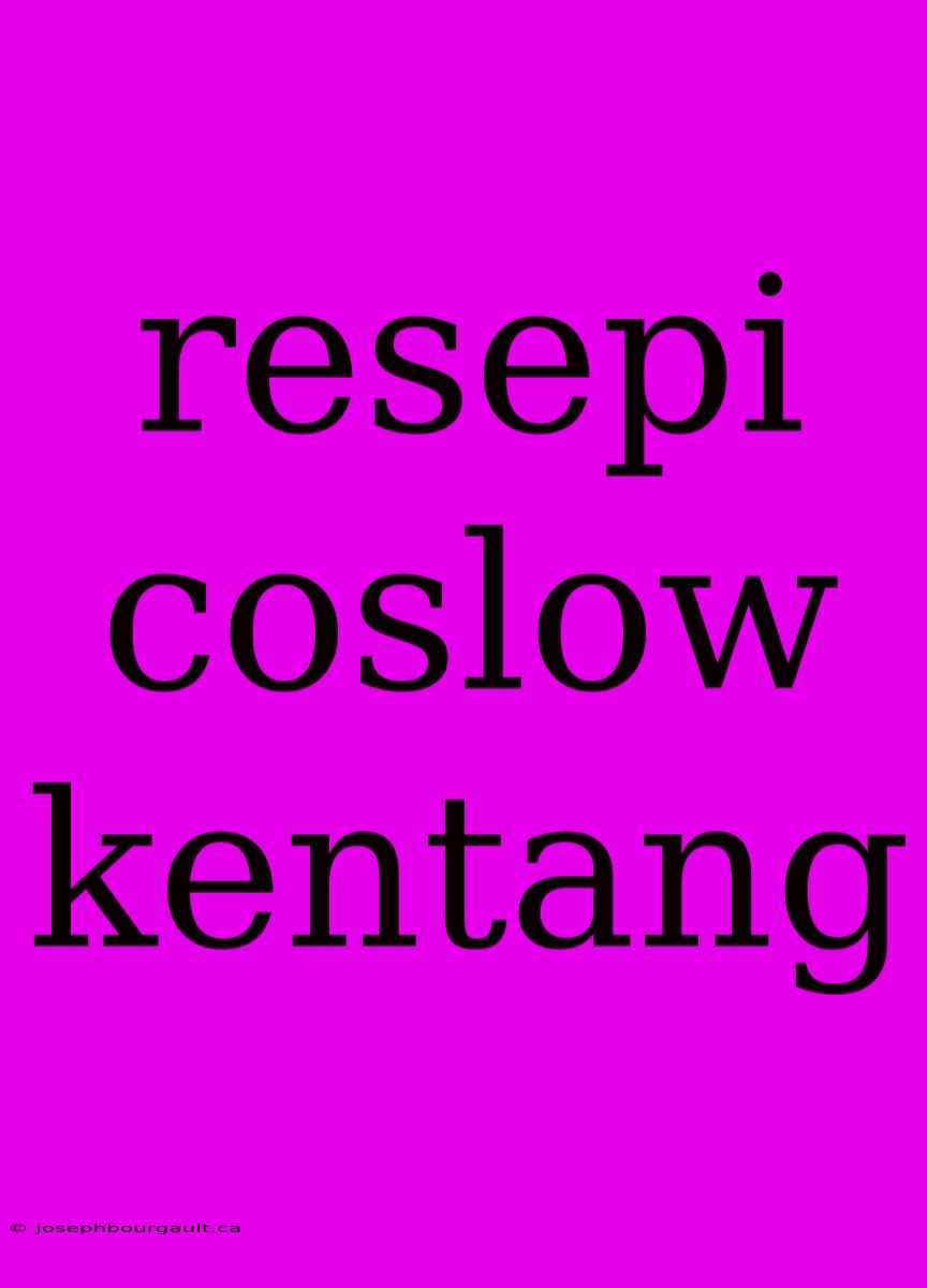 Resepi Coslow Kentang