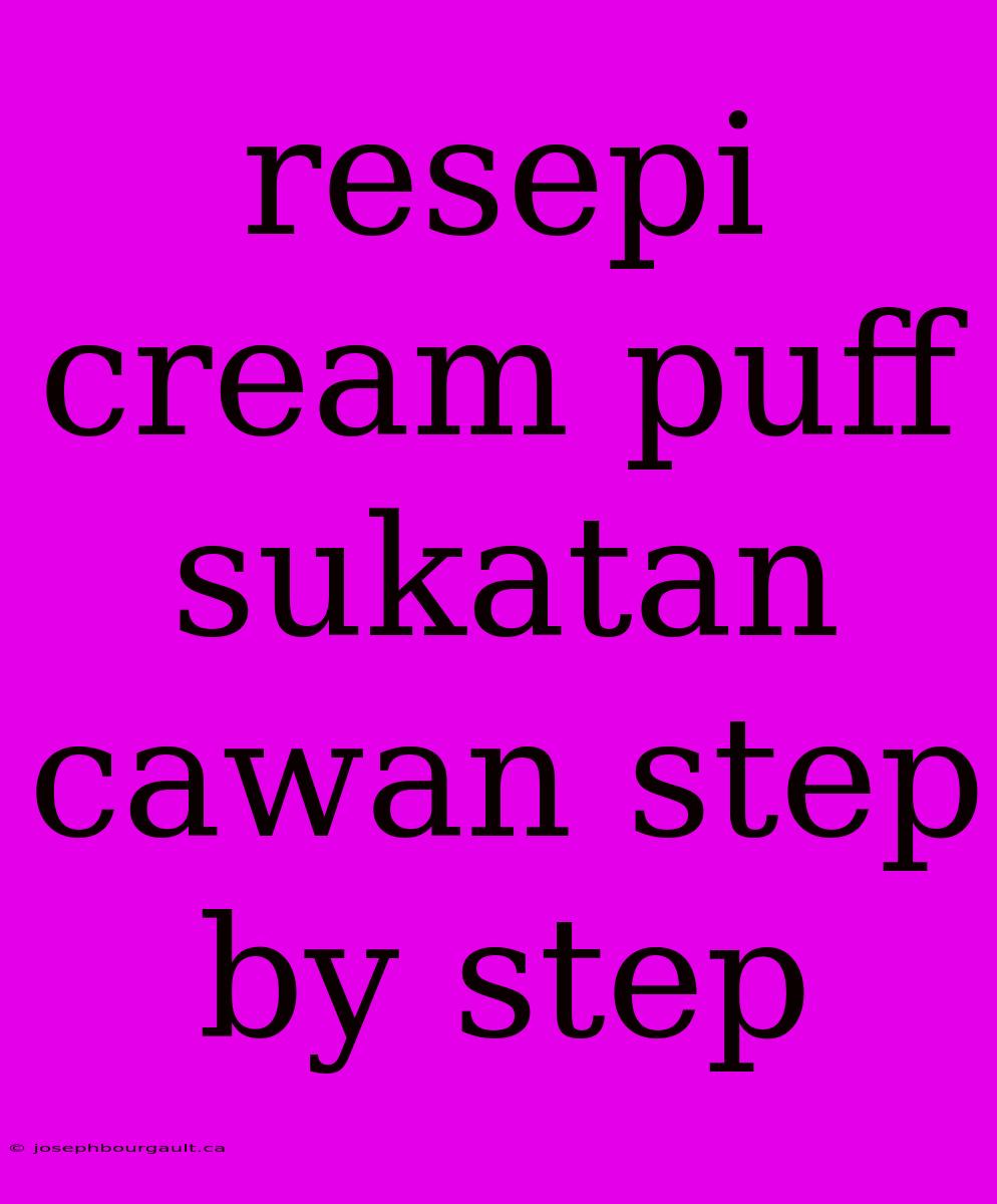 Resepi Cream Puff Sukatan Cawan Step By Step