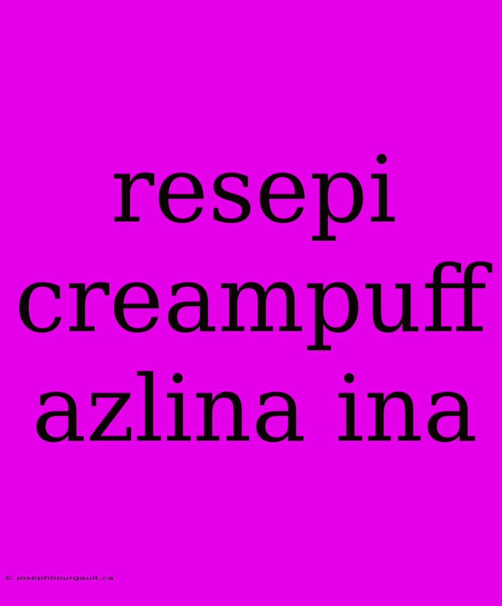 Resepi Creampuff Azlina Ina