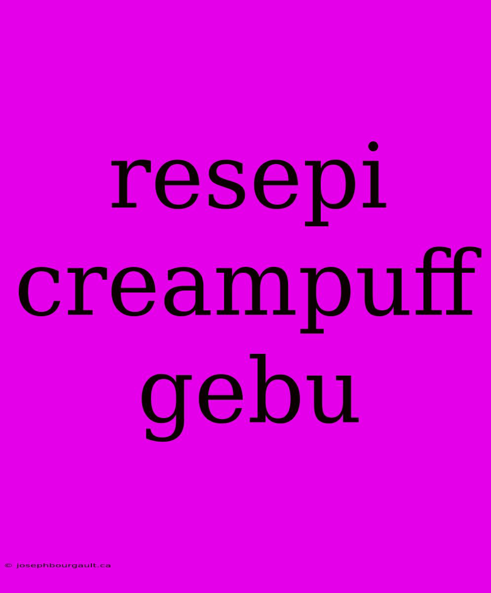 Resepi Creampuff Gebu