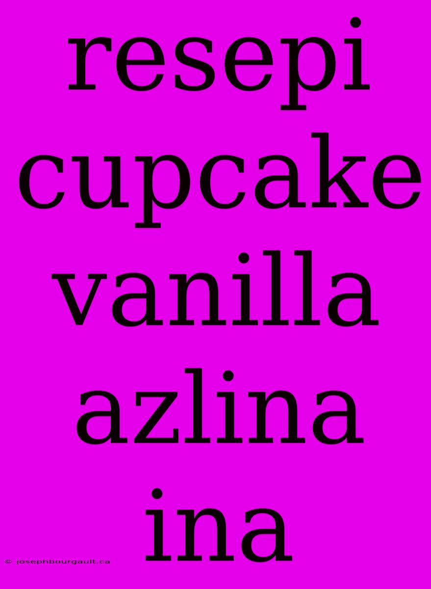 Resepi Cupcake Vanilla Azlina Ina