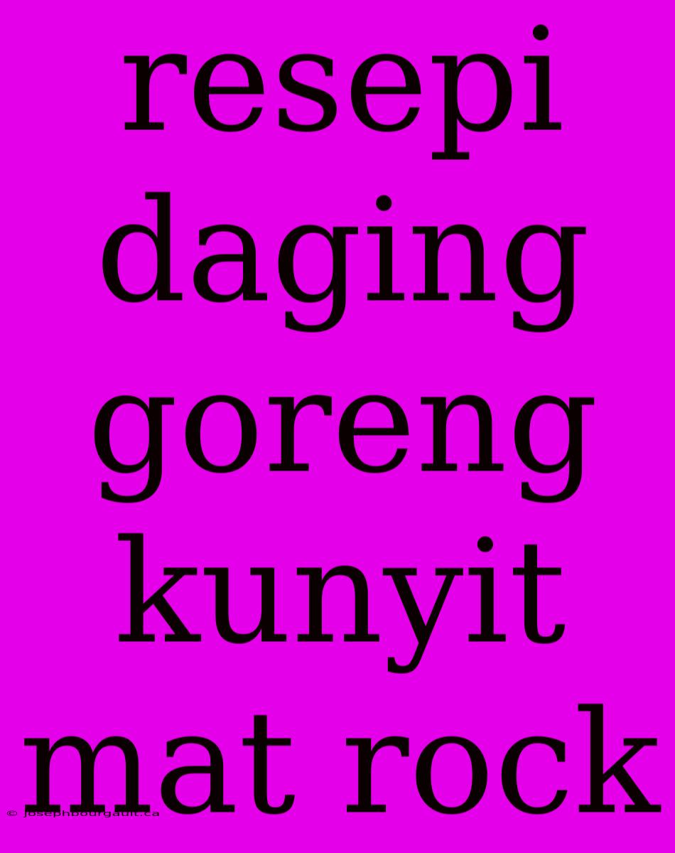 Resepi Daging Goreng Kunyit Mat Rock