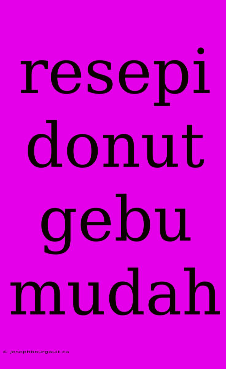 Resepi Donut Gebu Mudah