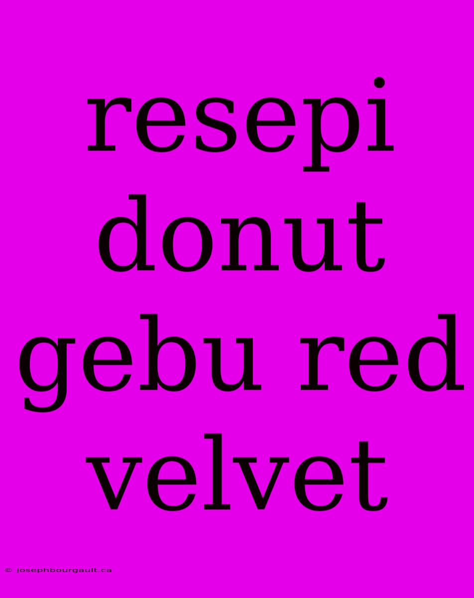 Resepi Donut Gebu Red Velvet