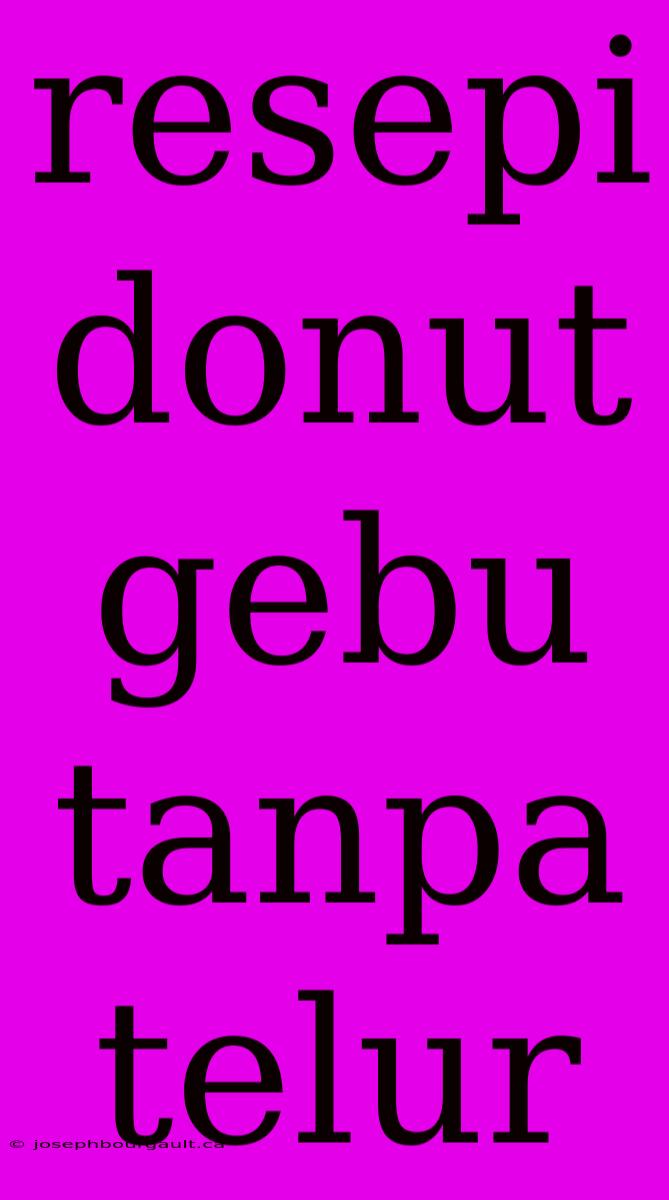 Resepi Donut Gebu Tanpa Telur