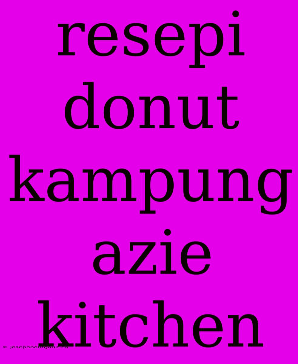 Resepi Donut Kampung Azie Kitchen