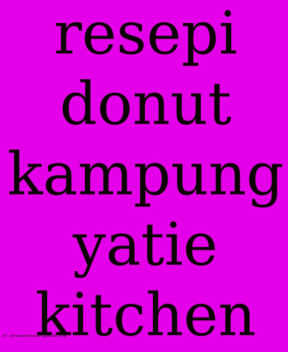 Resepi Donut Kampung Yatie Kitchen