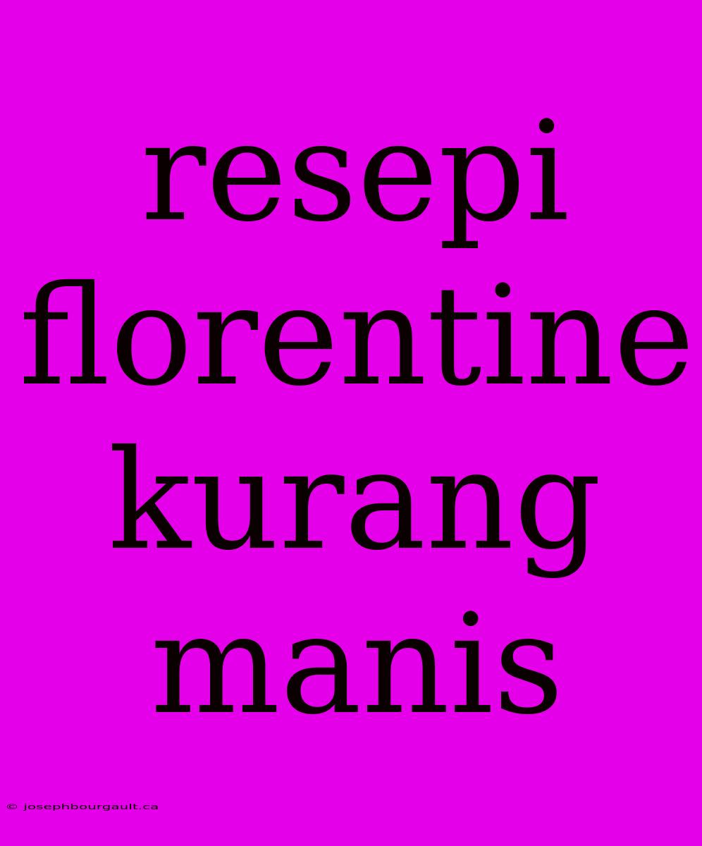 Resepi Florentine Kurang Manis