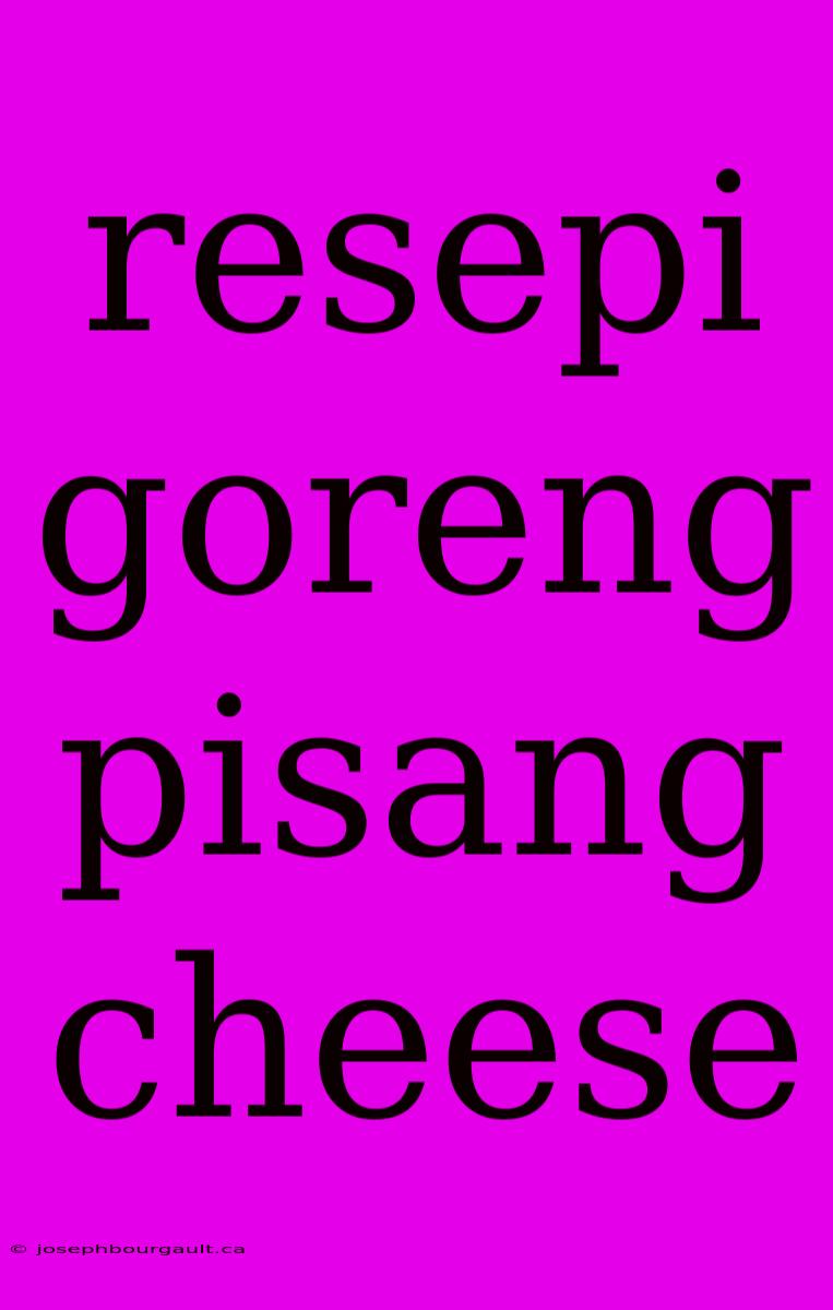 Resepi Goreng Pisang Cheese