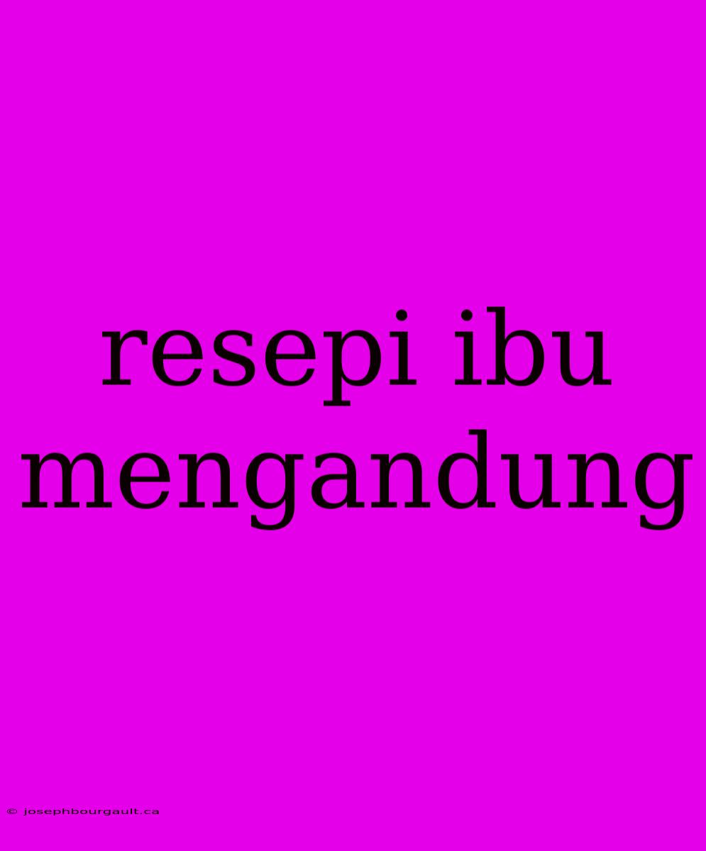 Resepi Ibu Mengandung