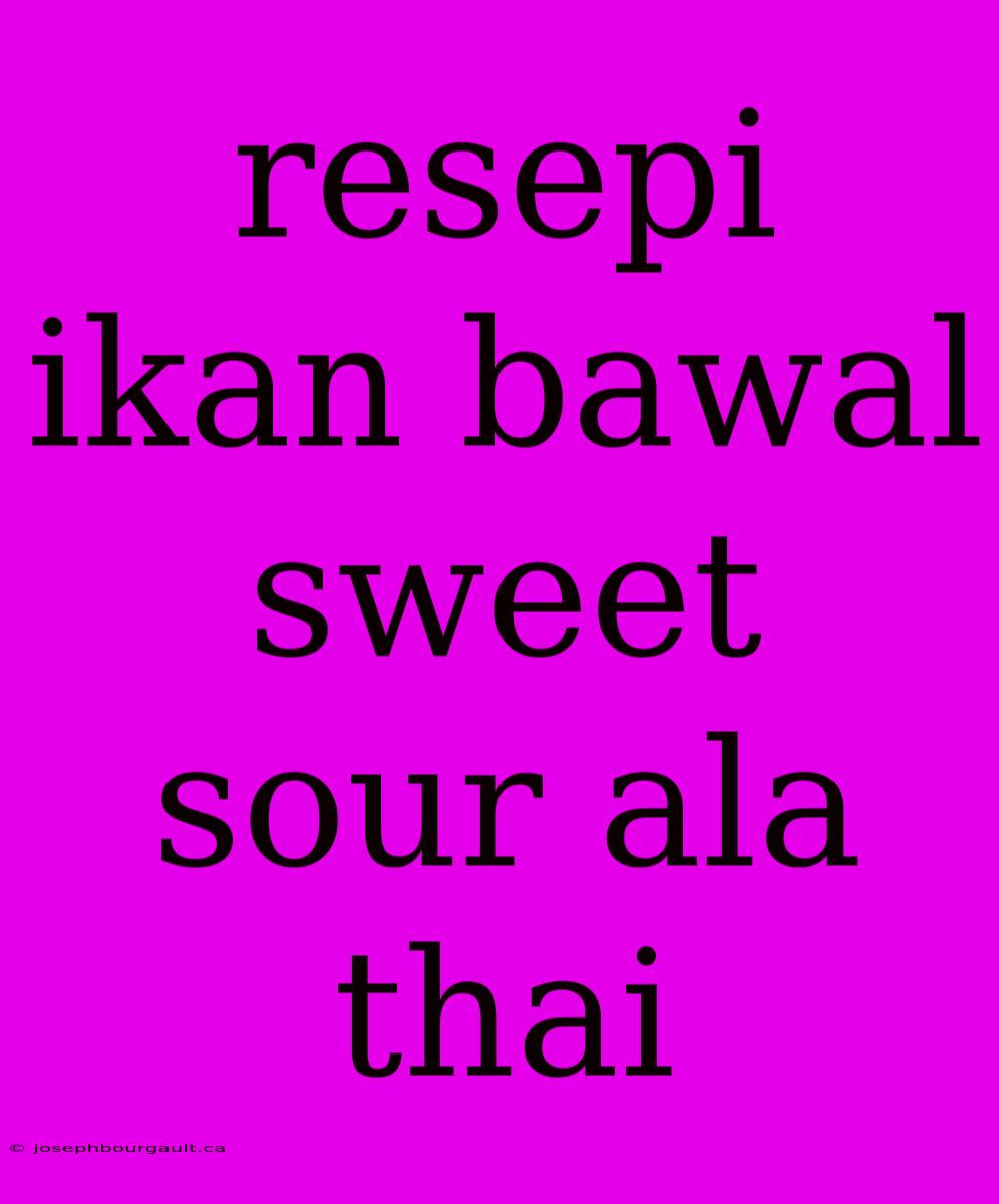 Resepi Ikan Bawal Sweet Sour Ala Thai