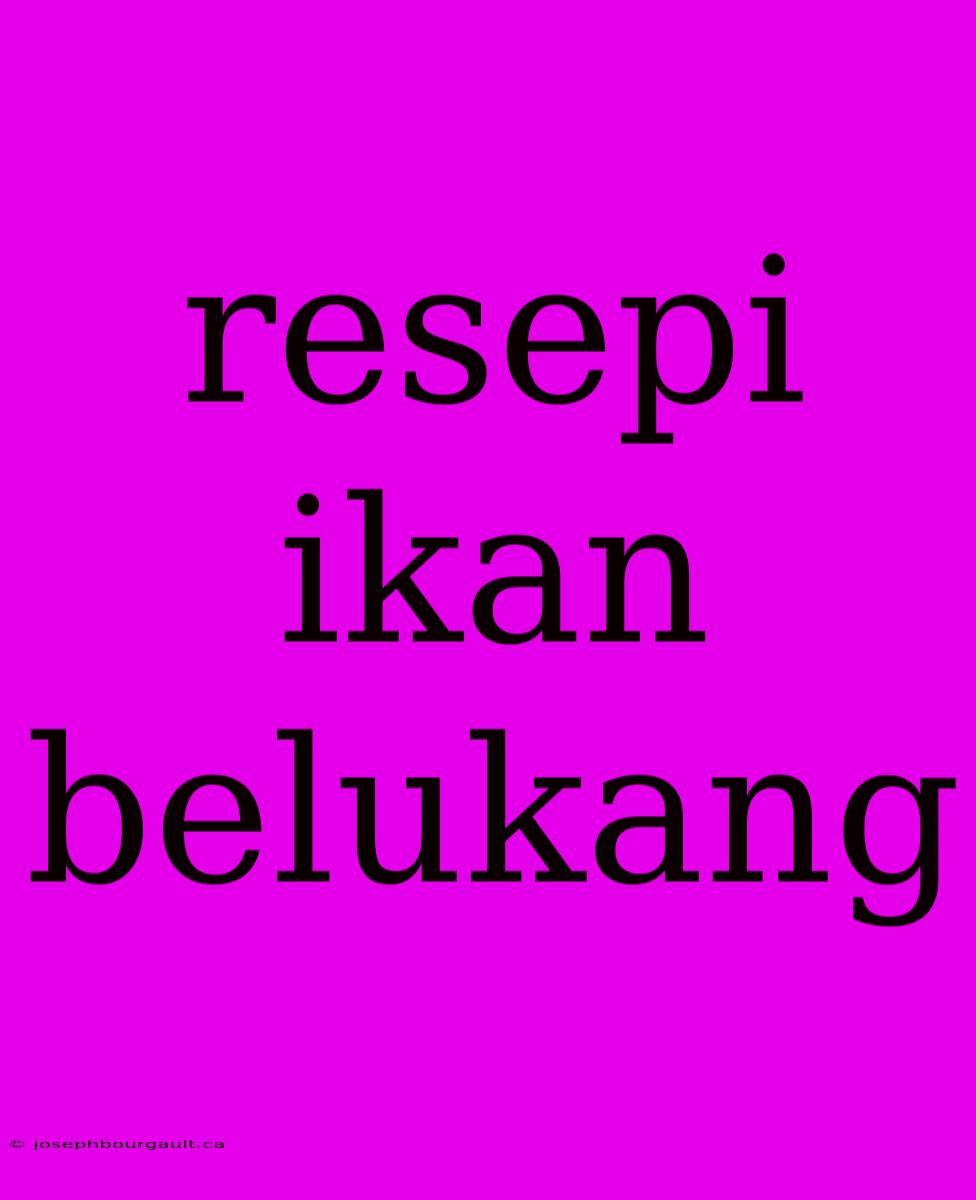 Resepi Ikan Belukang