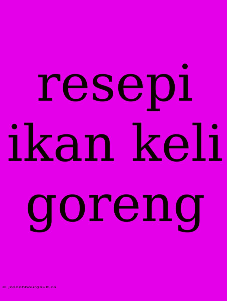 Resepi Ikan Keli Goreng