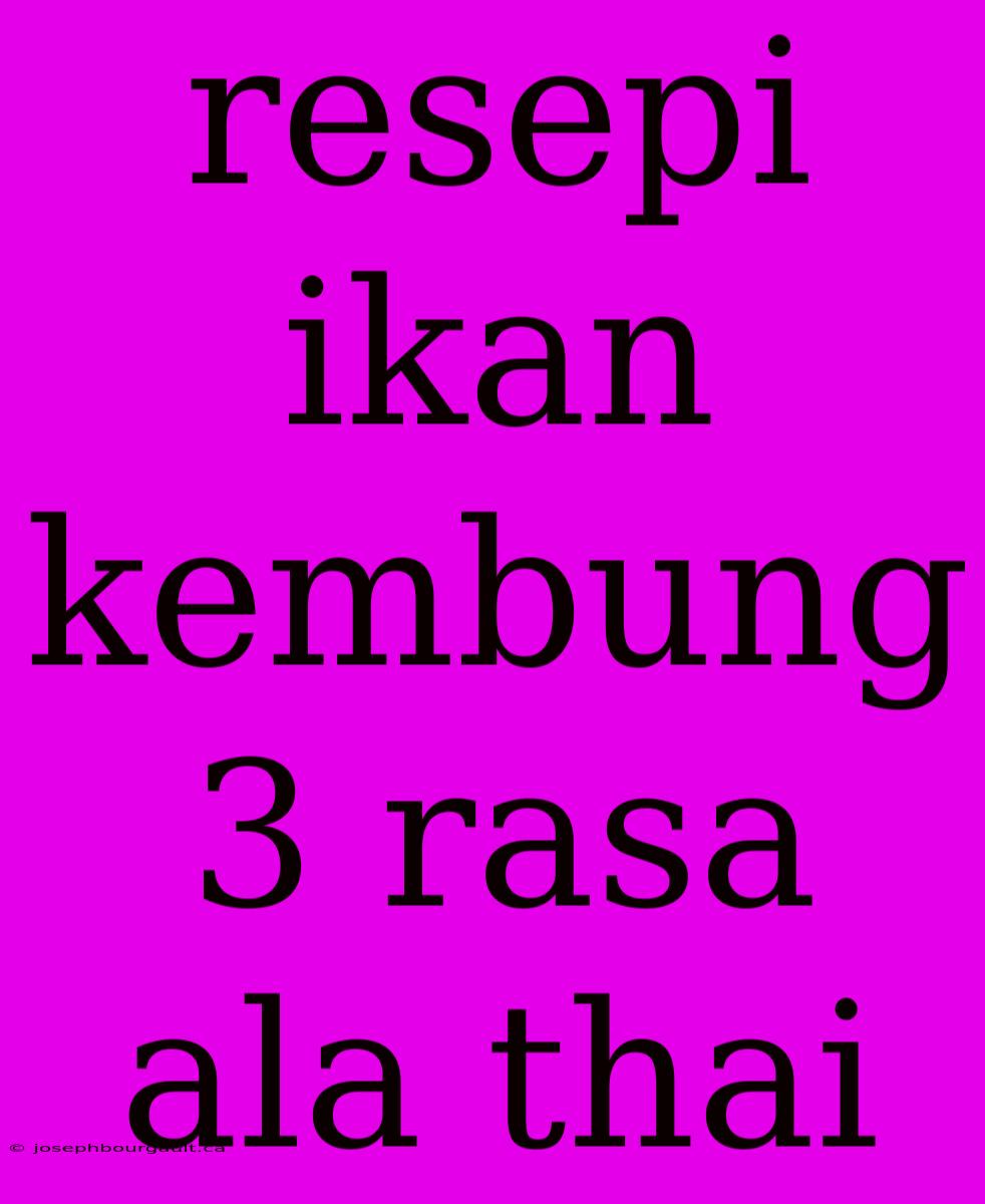 Resepi Ikan Kembung 3 Rasa Ala Thai