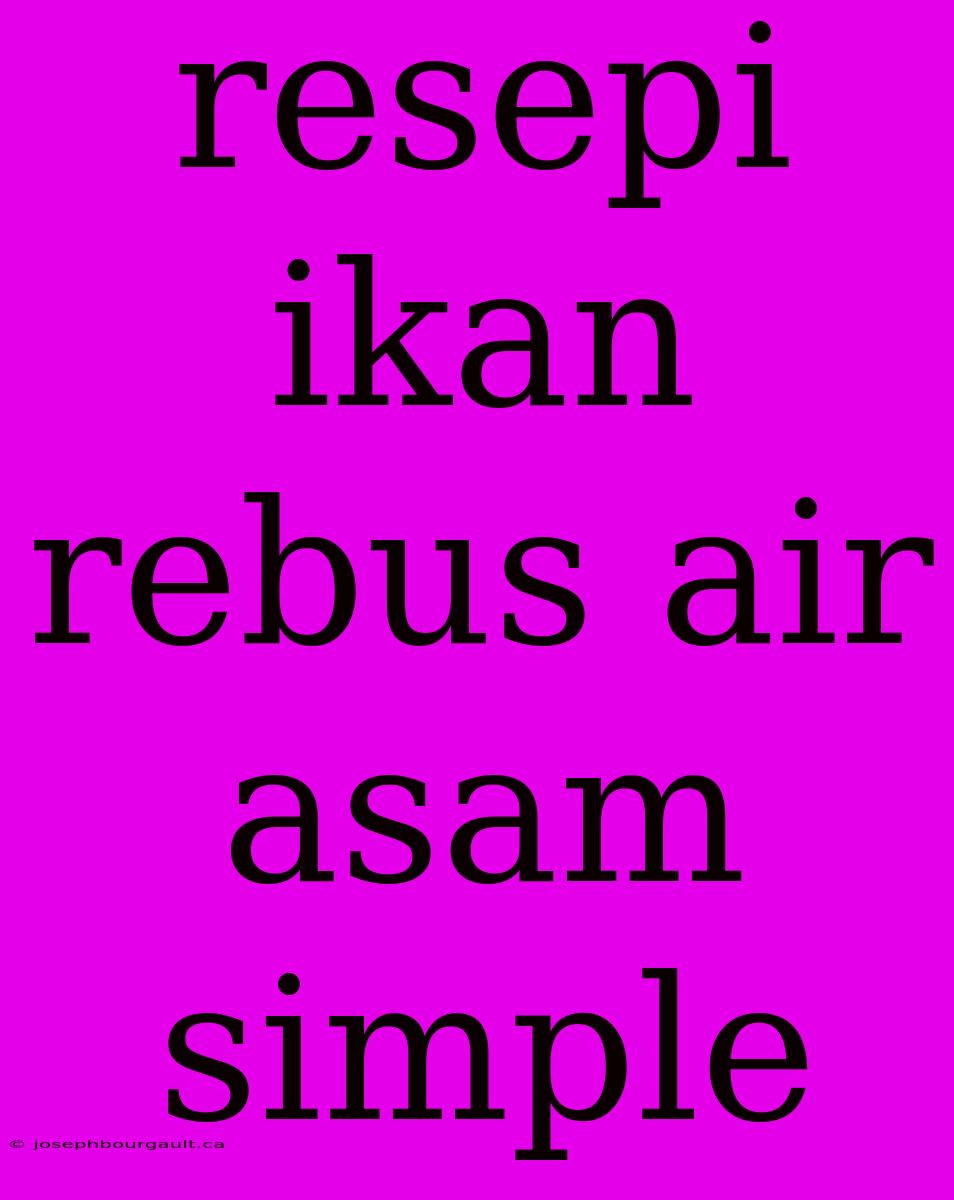 Resepi Ikan Rebus Air Asam Simple