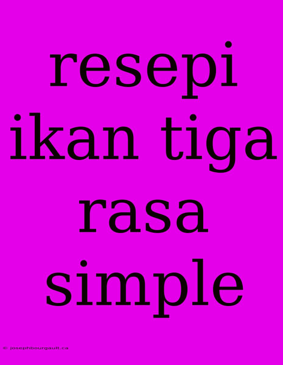 Resepi Ikan Tiga Rasa Simple