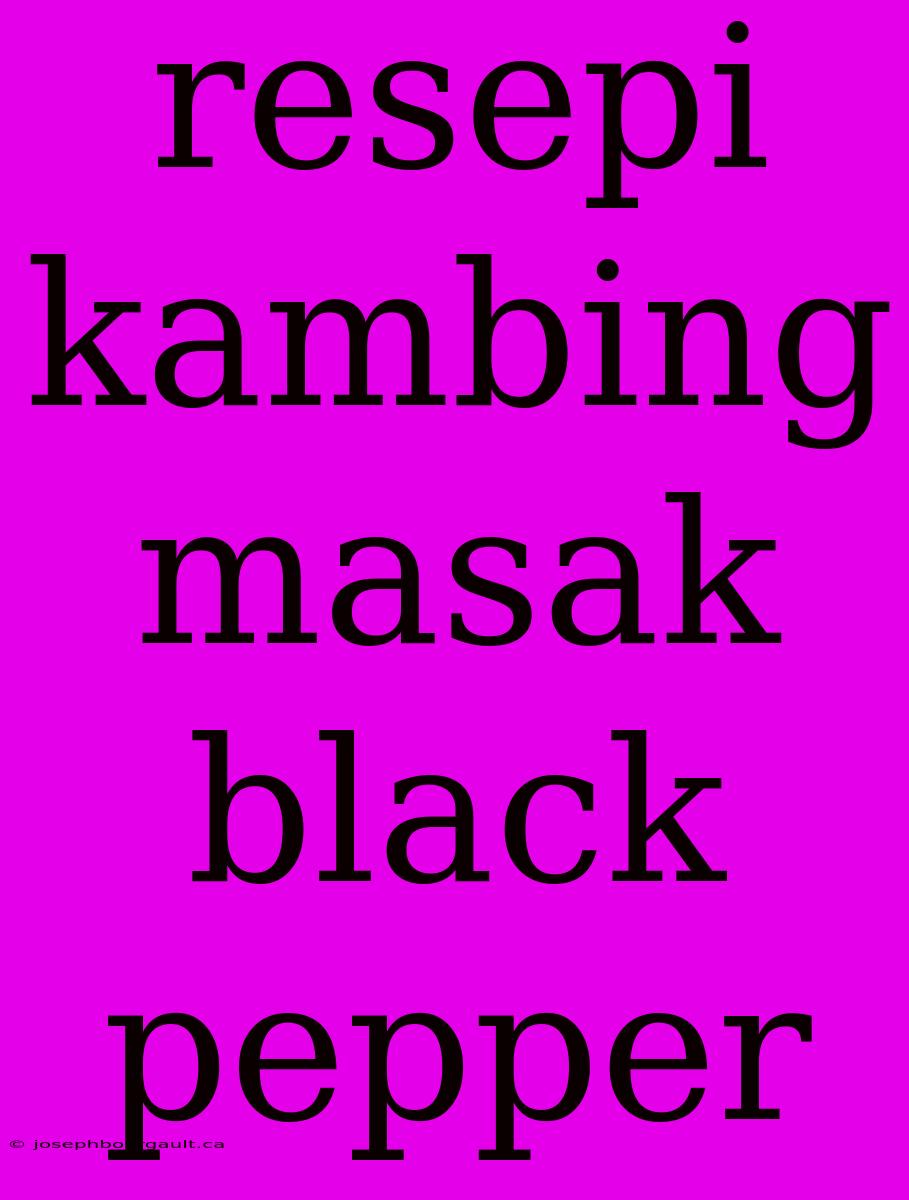 Resepi Kambing Masak Black Pepper