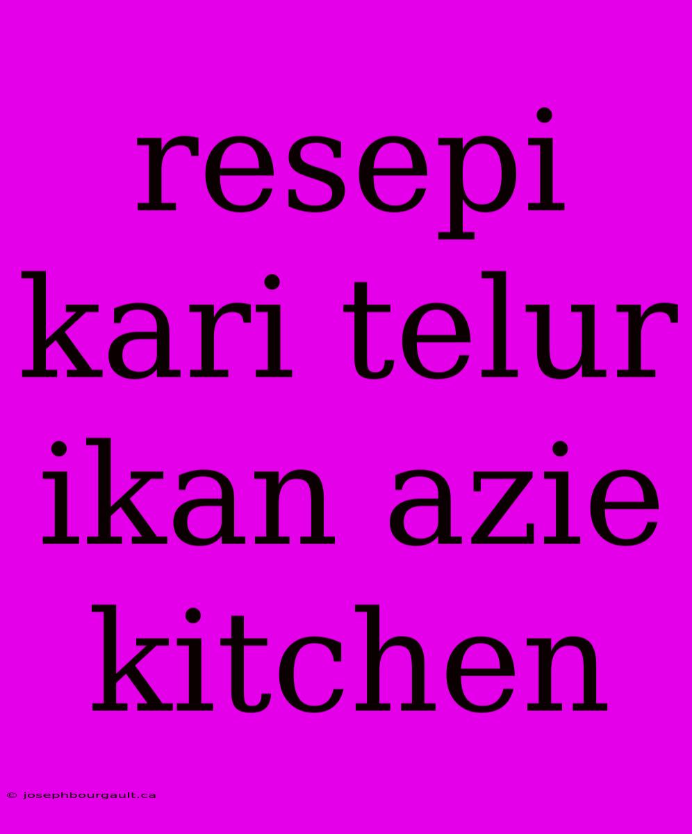 Resepi Kari Telur Ikan Azie Kitchen