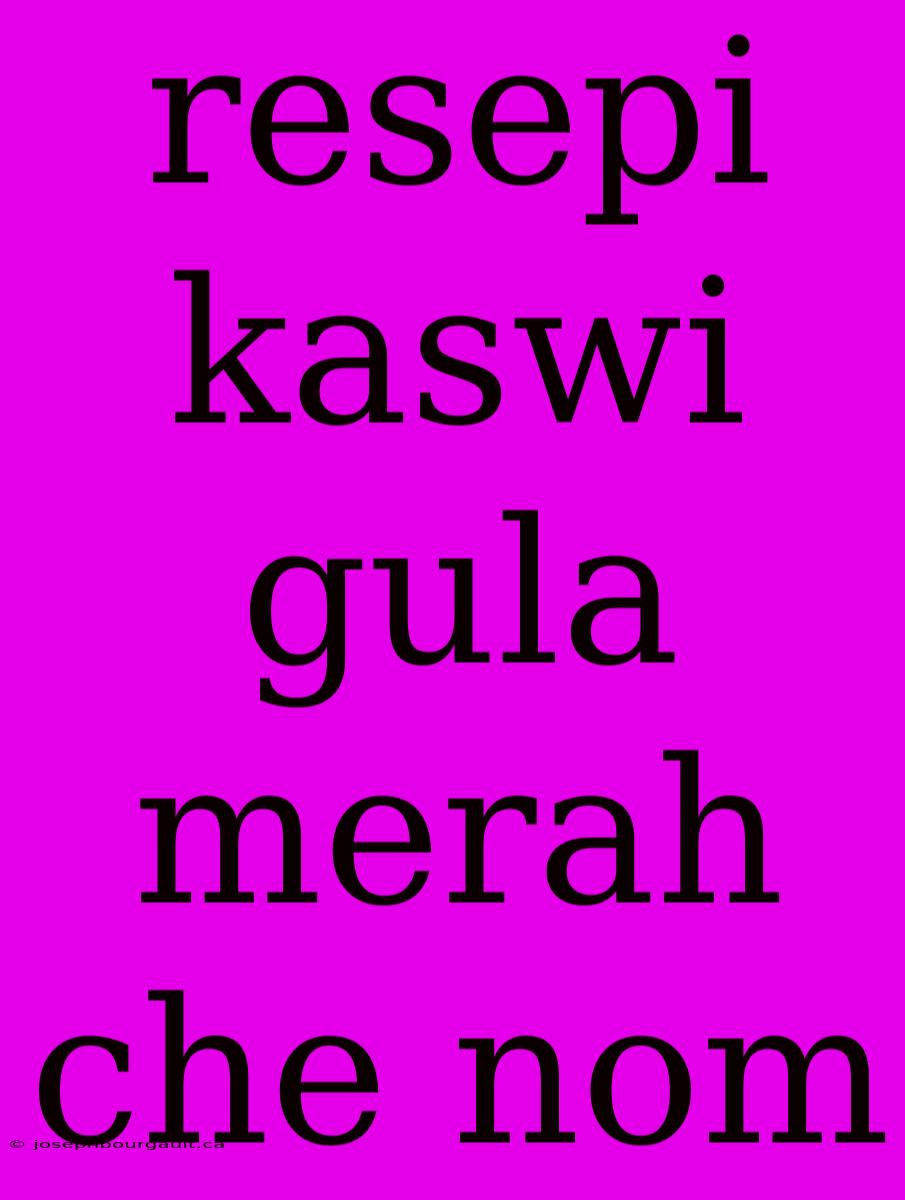 Resepi Kaswi Gula Merah Che Nom