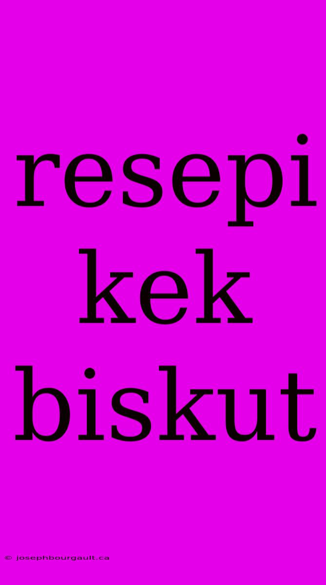 Resepi Kek Biskut