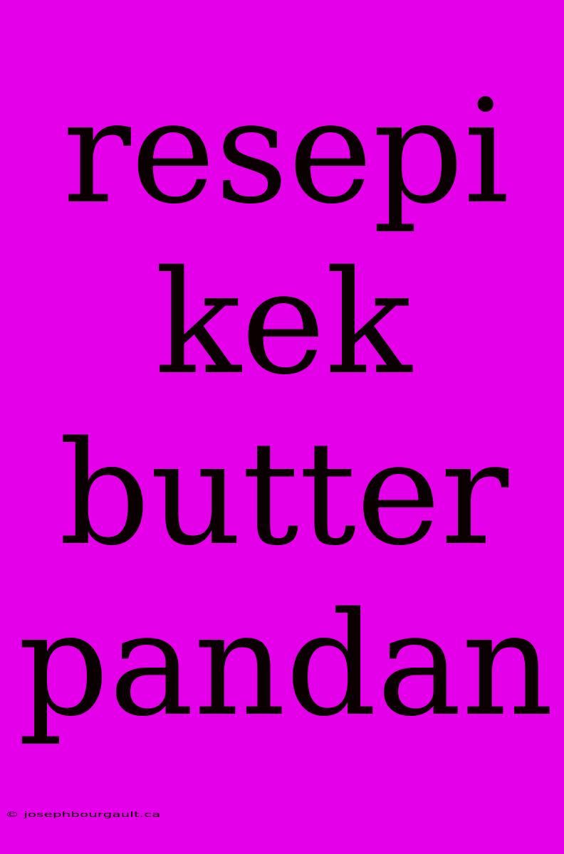 Resepi Kek Butter Pandan