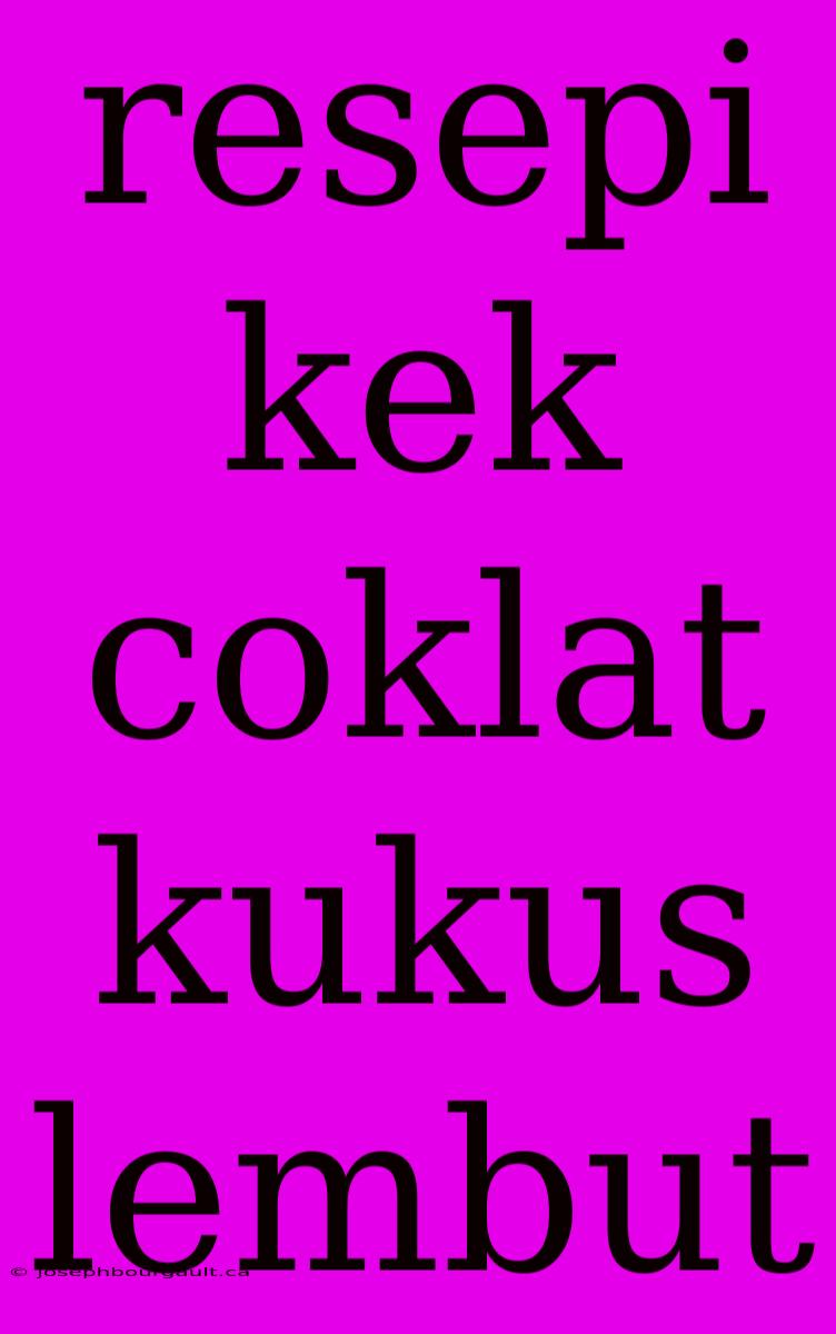 Resepi Kek Coklat Kukus Lembut