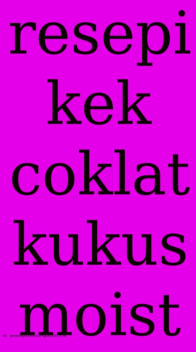 Resepi Kek Coklat Kukus Moist