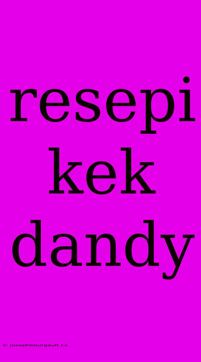 Resepi Kek Dandy