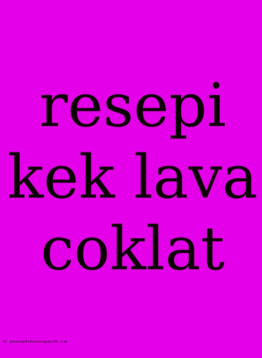 Resepi Kek Lava Coklat