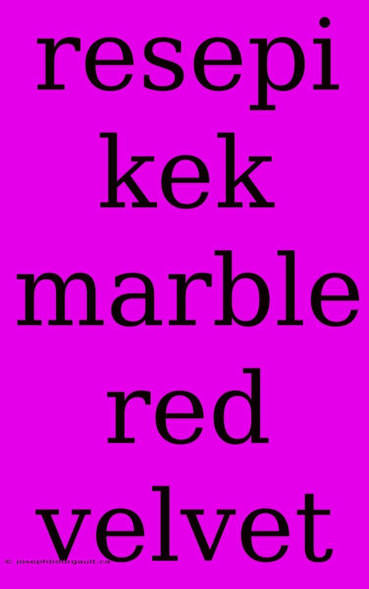 Resepi Kek Marble Red Velvet