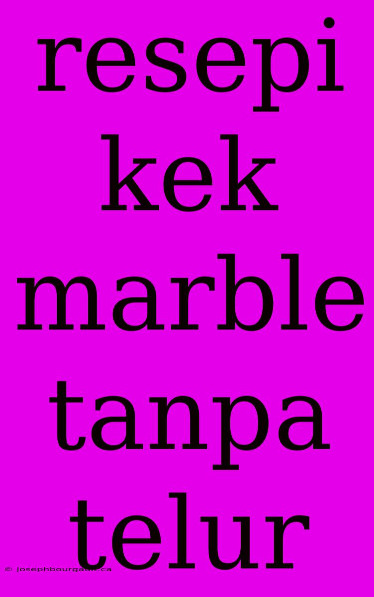 Resepi Kek Marble Tanpa Telur